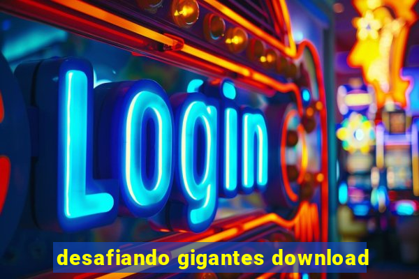 desafiando gigantes download