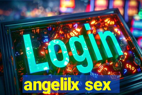 angelilx sex