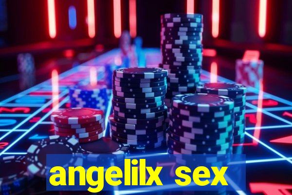 angelilx sex