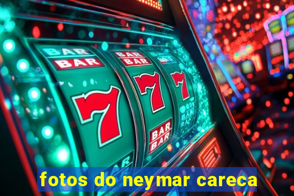 fotos do neymar careca
