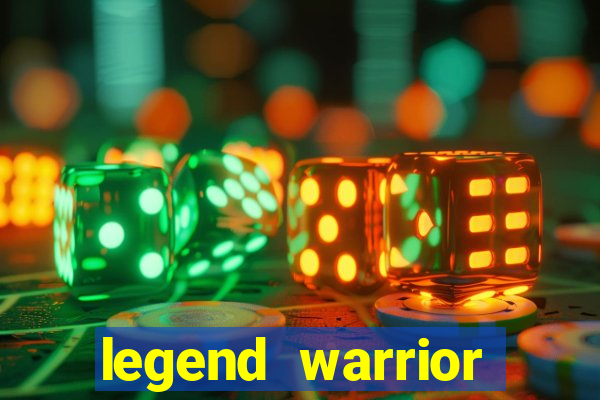 legend warrior dinheiro infinito 2024