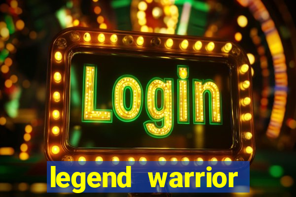 legend warrior dinheiro infinito 2024