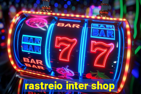 rastreio inter shop