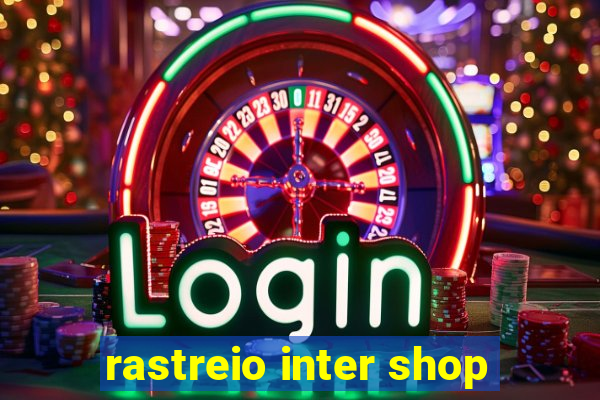 rastreio inter shop