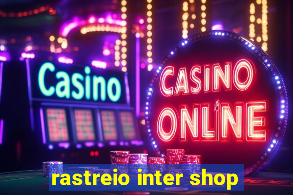 rastreio inter shop