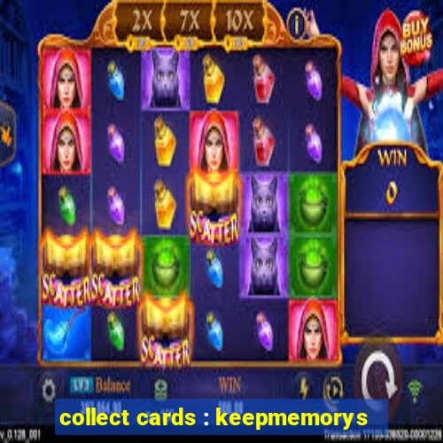 collect cards : keepmemorys