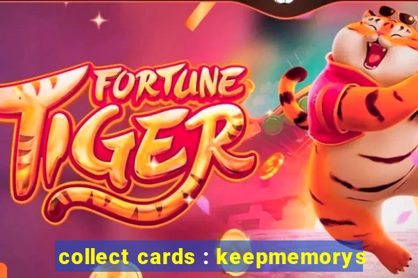 collect cards : keepmemorys