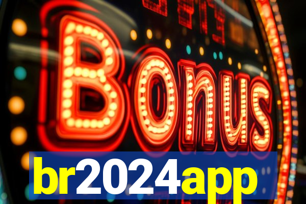 br2024app