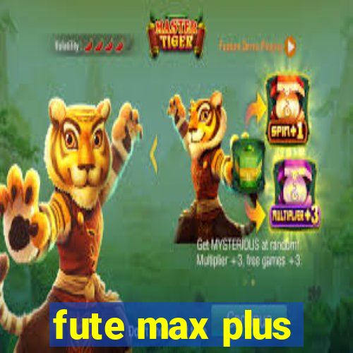 fute max plus