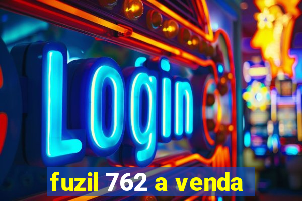 fuzil 762 a venda