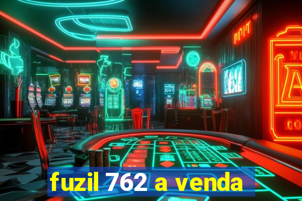 fuzil 762 a venda