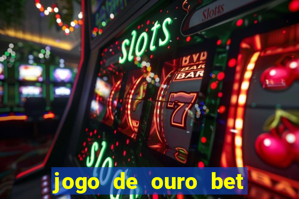 jogo de ouro bet codigo promocional