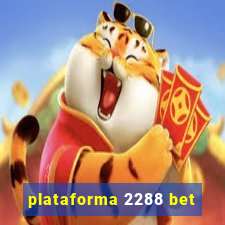plataforma 2288 bet
