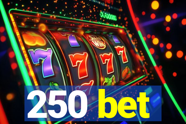 250 bet