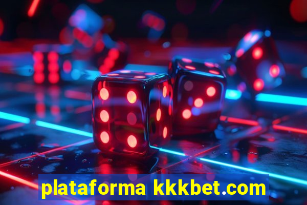 plataforma kkkbet.com