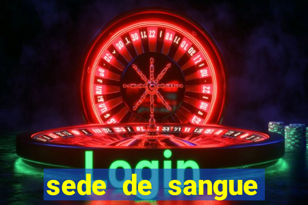 sede de sangue filme completo dublado