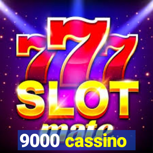 9000 cassino