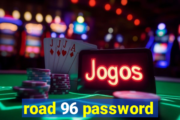 road 96 password
