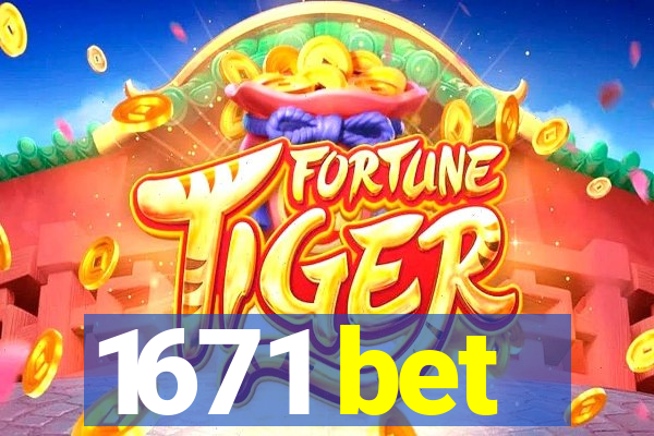 1671 bet