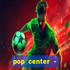 pop center - centro popular de compras