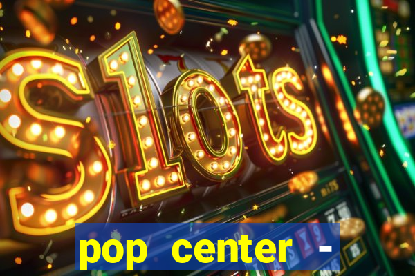 pop center - centro popular de compras