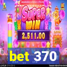 bet 370