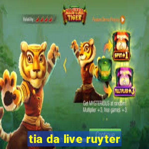 tia da live ruyter