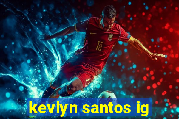 kevlyn santos ig