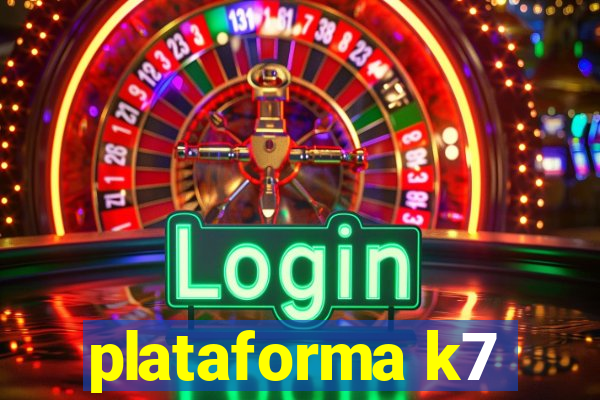 plataforma k7