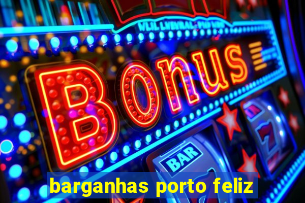 barganhas porto feliz