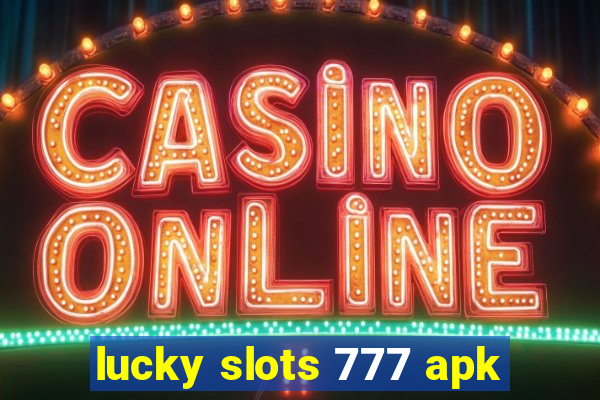 lucky slots 777 apk