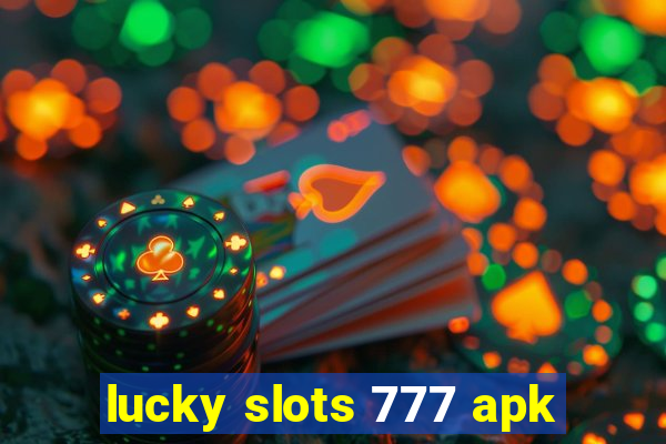 lucky slots 777 apk