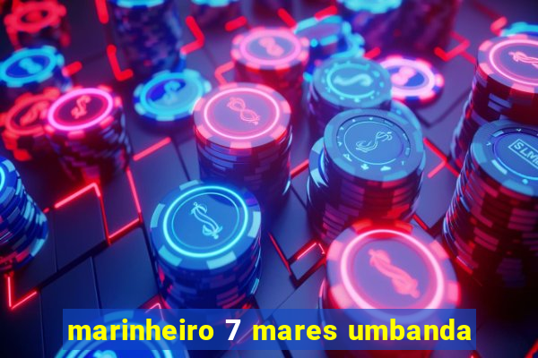 marinheiro 7 mares umbanda