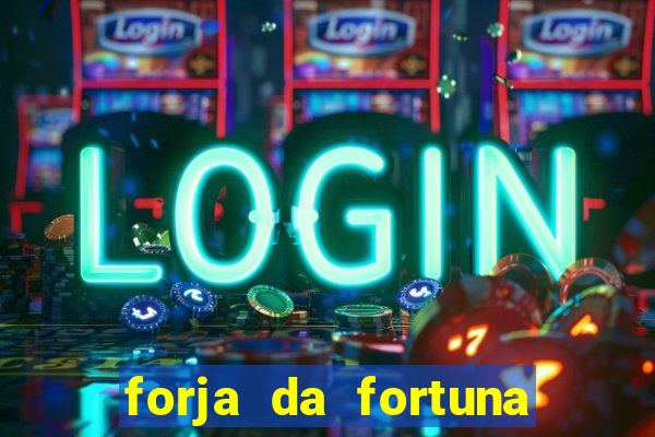 forja da fortuna é confiável