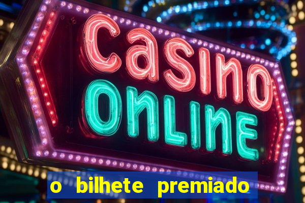 o bilhete premiado filme completo dublado