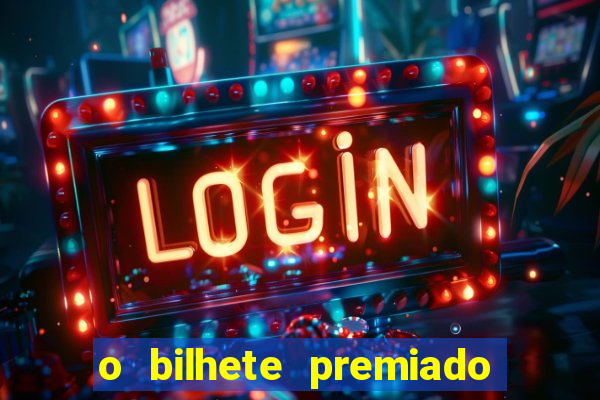 o bilhete premiado filme completo dublado