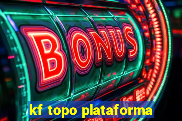 kf topo plataforma