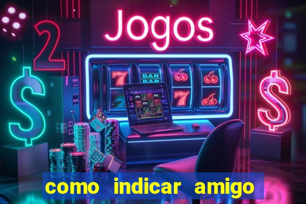 como indicar amigo na bet365