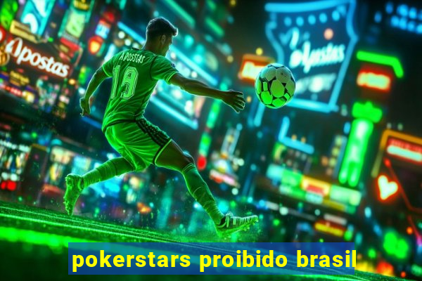 pokerstars proibido brasil