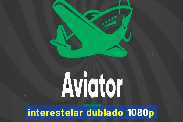 interestelar dublado 1080p