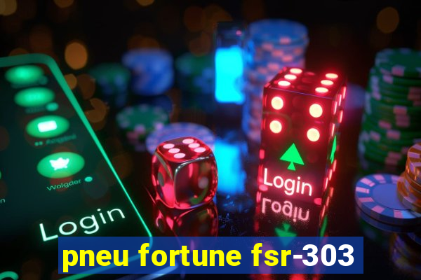 pneu fortune fsr-303