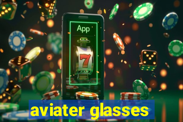aviater glasses