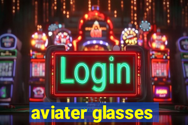 aviater glasses