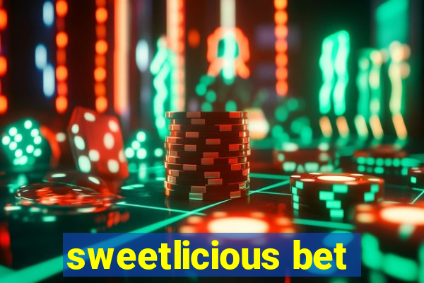 sweetlicious bet