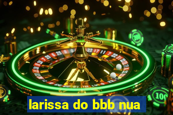 larissa do bbb nua