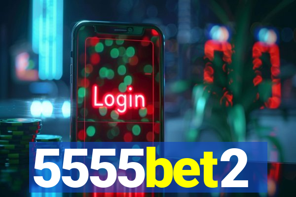 5555bet2