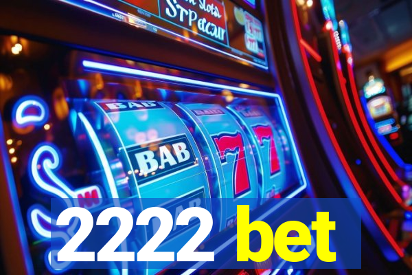 2222 bet