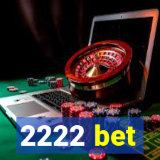 2222 bet