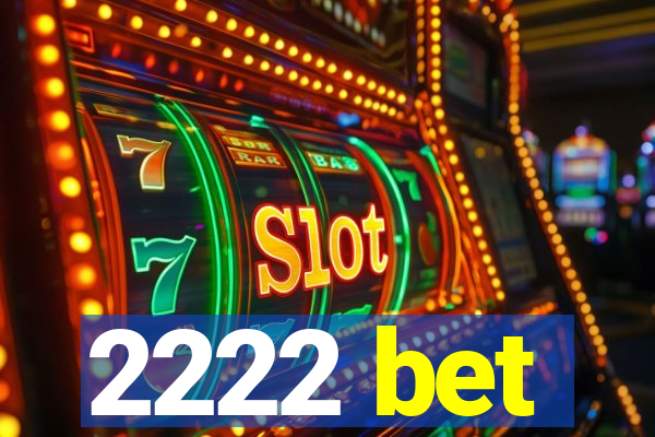 2222 bet
