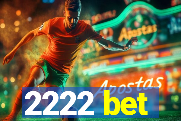 2222 bet